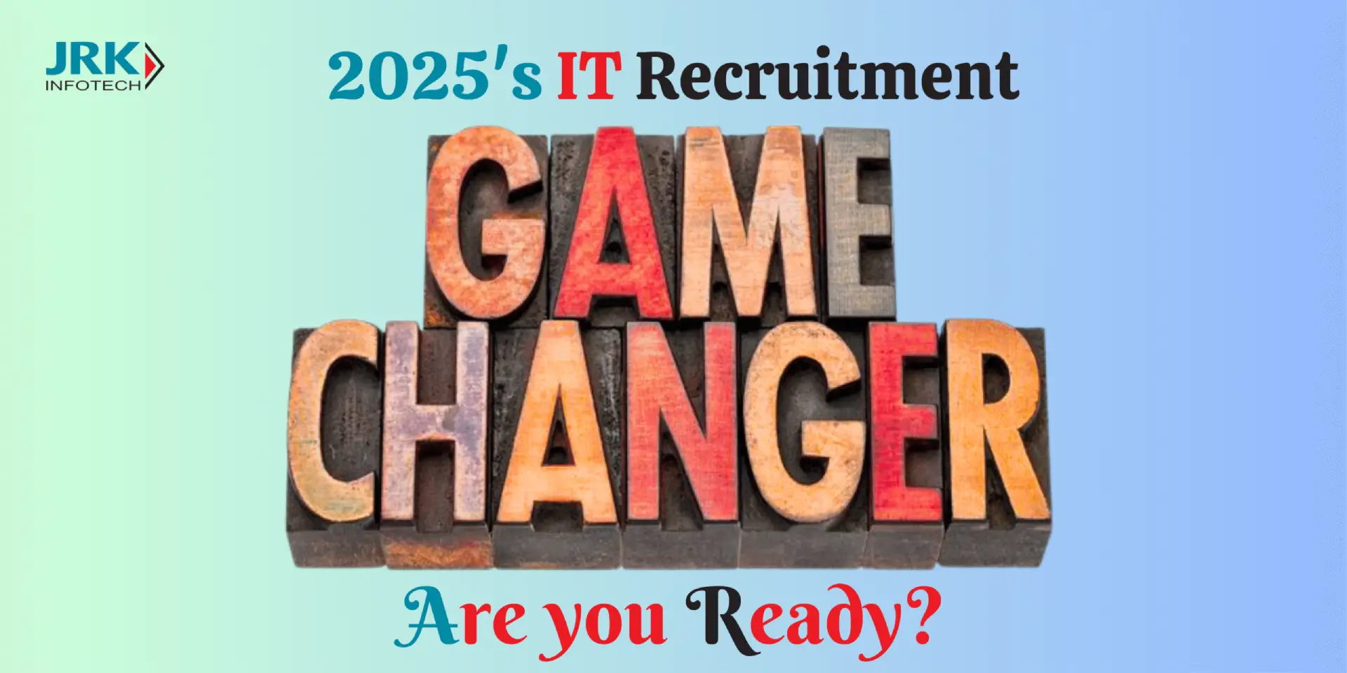 2025’s IT Recruitment Shake-Up: What Every Tech Recruiter Must Know
