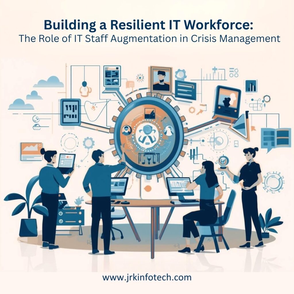 Building a Resilient IT Workforce: The Role of IT Staff Augmentation in Crisis Management