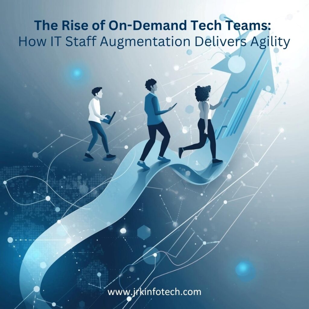 The Rise of On-Demand Tech Teams: How IT Staff Augmentation Delivers Agility