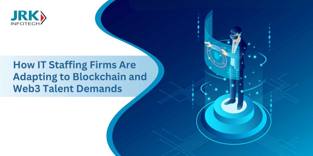 How IT Staffing Firms Are Adapting to Blockchain and Web3 Talent Demands