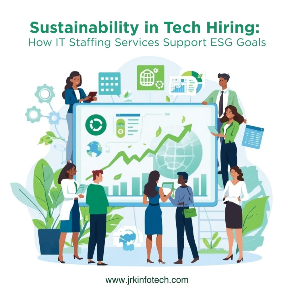 Sustainability in Tech Hiring: How IT Staffing Services Support ESG Goals