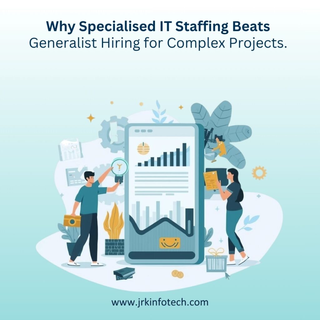 Why Specialised IT Staffing Beats Generalist Hiring for Complex Projects.