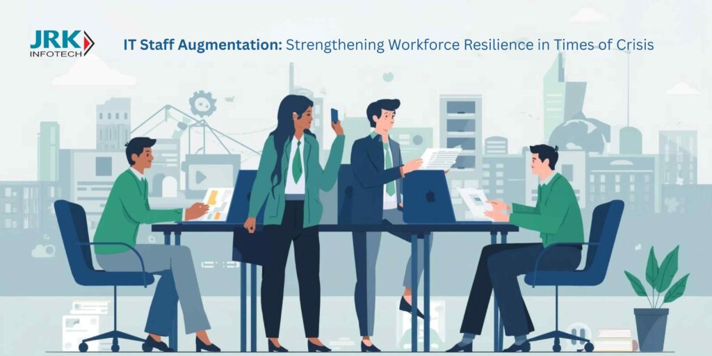 IT Staff Augmentation: Strengthening Workforce Resilience in Times of Crisis 