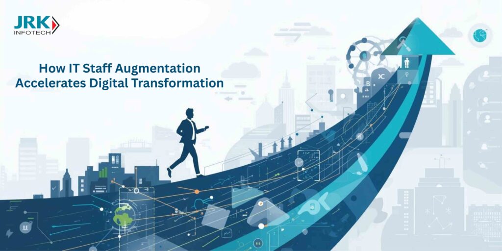 How IT Staff Augmentation Accelerates Digital Transformation