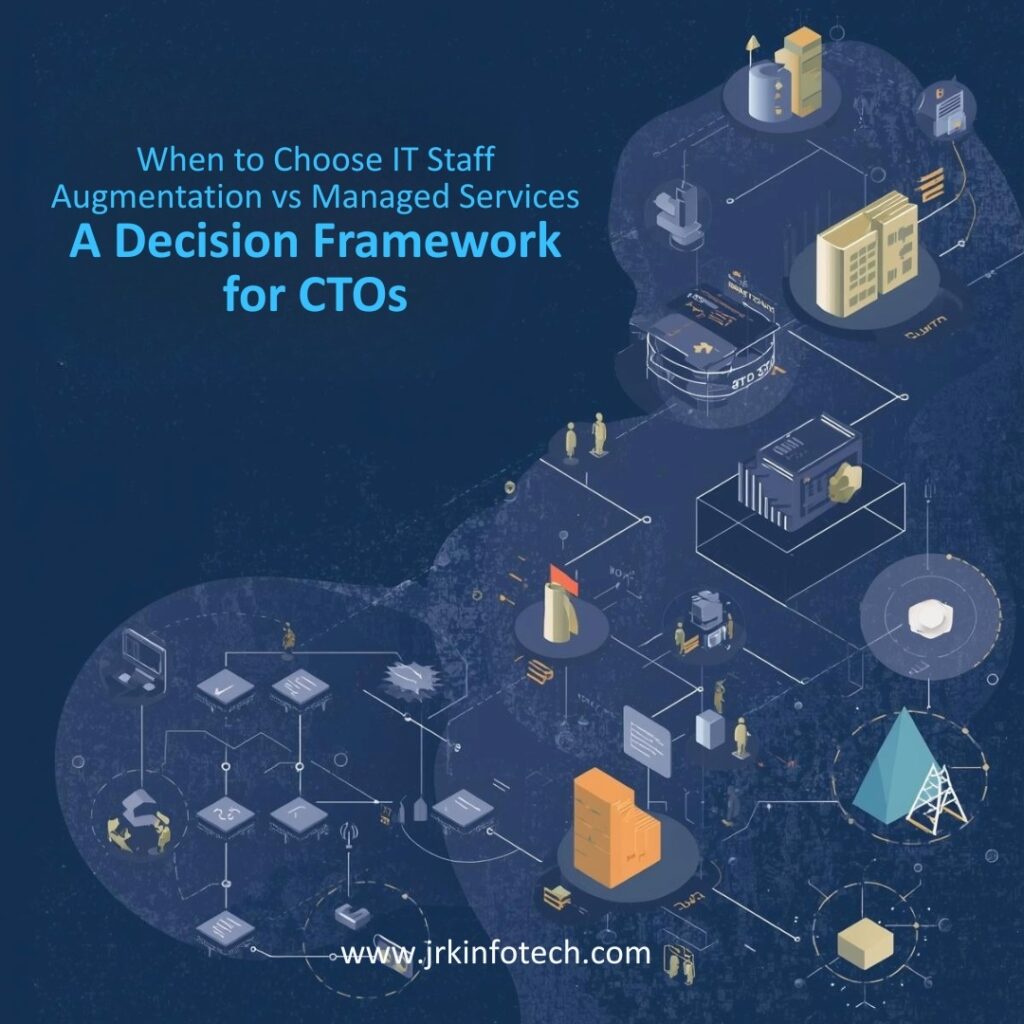 When to Choose IT Staff Augmentation vs Managed Services: A Decision Framework for CTOs