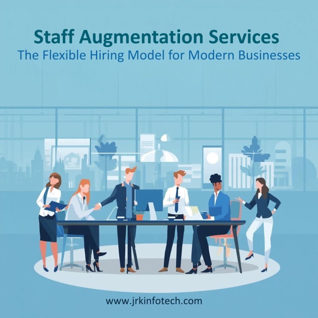 Staff Augmentation Services: The Flexible Hiring Model for Modern Businesses