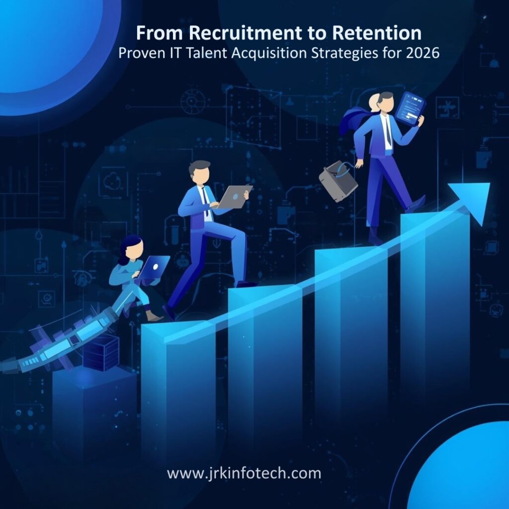 From Recruitment to Retention: Proven IT Talent Acquisition Strategies for 2026